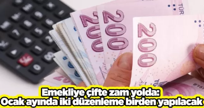 Emekliye çifte zam yolda: Ocak ayında iki düzenleme birden yapılacak