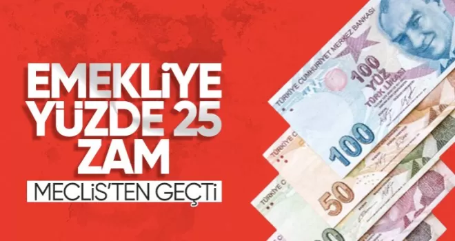 Emekliye yüzde 25 zam TBMM’de kabul edildi
