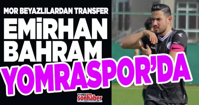 EMİRHAN BAHRAM YOMRASPOR’DA