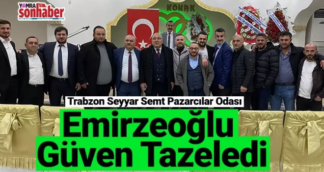 Emirzeoğlu güven tazeledi