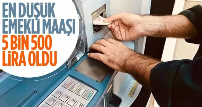 En düşük emekli maaşı 5 bin 500 TL oldu