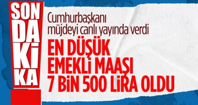 En düşük emekli maaşı 7 bin 500 lira oldu