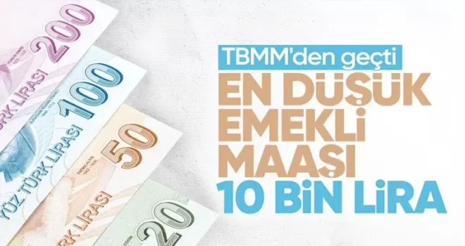 En düşük emekli maaşının 10 bin liraya çıkarılması TBMM’de kabul edildi
