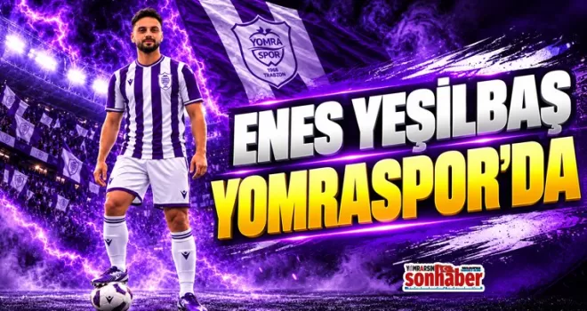 Enes Yeşilbaş Yomraspor’da