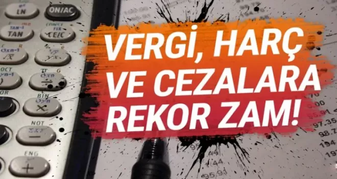Enflasyon uçtu, vergi, harç ve cezalara dev zam göründü!