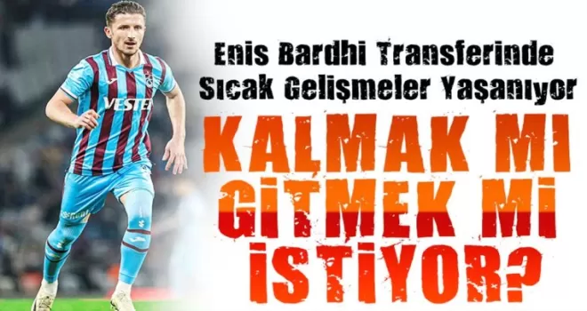 Enis Bardhi Transferinde Sıcak Gelişmeler Yaşanıyor