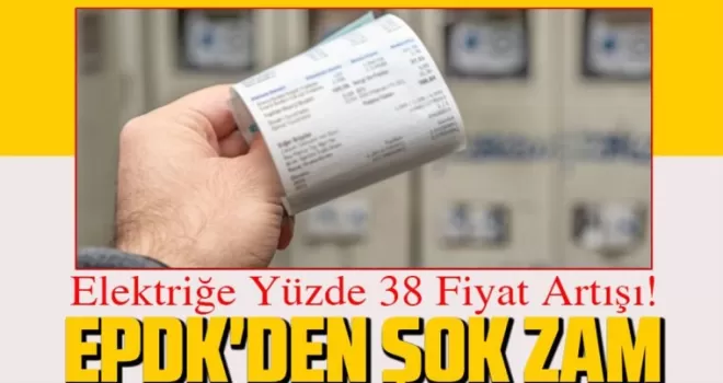 “EPDK’den Şok Zam: Elektriğe Yüzde 38 Fiyat Artışı!“