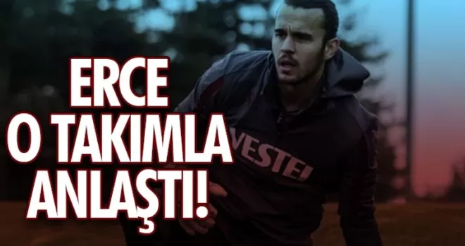 Erce'nin yeni kulübü belli oldu!