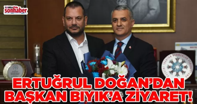 Ertuğrul Doğan’dan Başkan Bıyık’a Ziyaret
