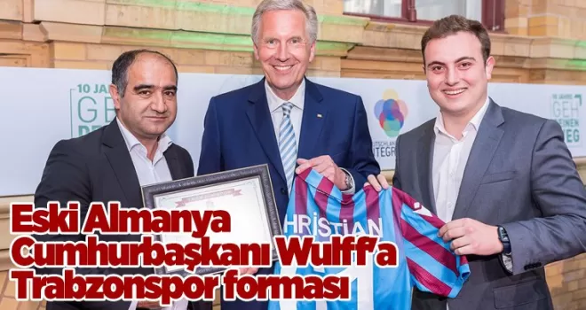 Eski Almanya Cumhurbaşkanı Wulff'a Trabzonspor forması
