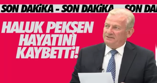Eski CHP Trabzon Milletvekili Haluk Pekşen, hayatını kaybetti