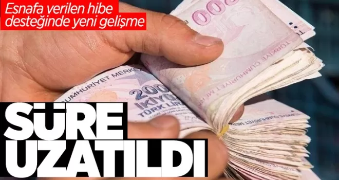 Esnafa verilen hibede yeni gelişme! Süre uzatıldı
