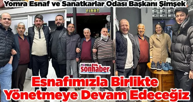 Esnafımızla Birlikte Yönetmeye Devam Edeceğiz