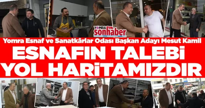ESNAFIN TALEBİ YOL HARİTAMIZDIR