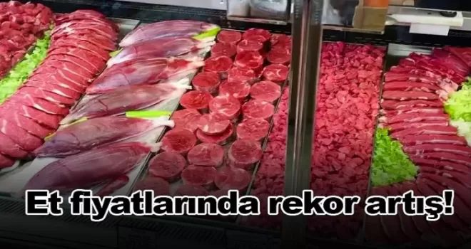 Et fiyatlarında rekor artış