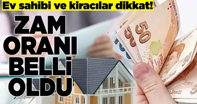 Ev sahibi ve kiracılar dikkat! Zam oranı belli oldu