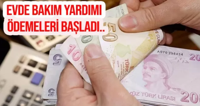 Evde Bakım Yardımı ödemeleri başladı