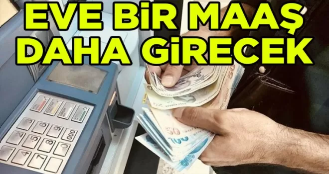 Eve bir maaş daha girecek!