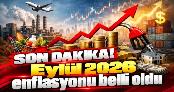 Eylül 2026 enflasyonu belli oldu