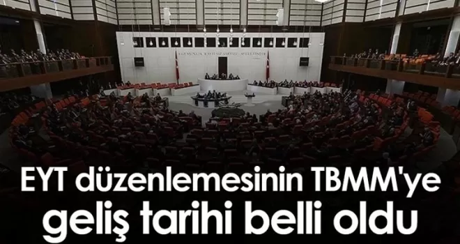 EYT düzenlemesinin TBMM'ye geliş tarihi belli oldu