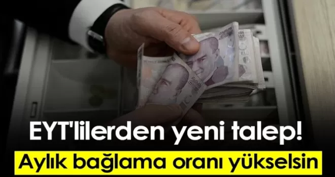 EYT'lilerden yeni talep! Aylık bağlama oranı yükselsin