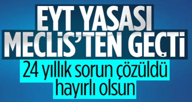 EYT yasası TBMM’de kabul edildi