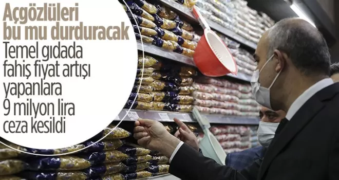 Fahiş fiyat ve stokçuluk yapan işletmelere ceza yağdı