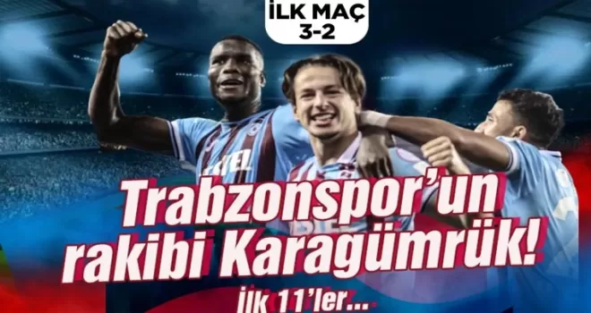 Fatih Karagümrük - Trabzonspor / İlk 11’ler...