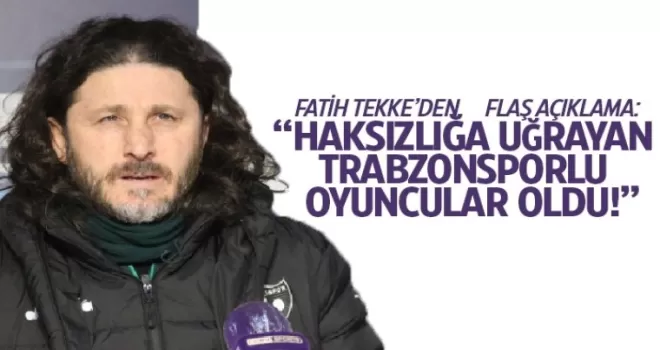 Fatih Tekke: “Haksızlığa uğrayan Trabzonsporlu oyuncular oldu“