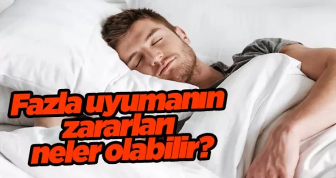 Fazla uyumanın zararları neler olabilir?
