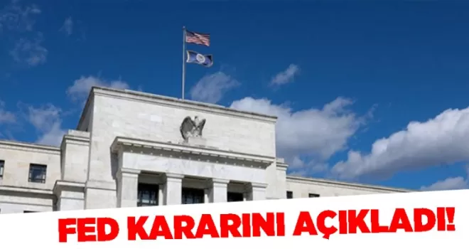 Fed faiz kararını açıkladı