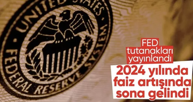 Fed tutanaklarına göre 2024 yılında faiz indirimi sinyali verildi