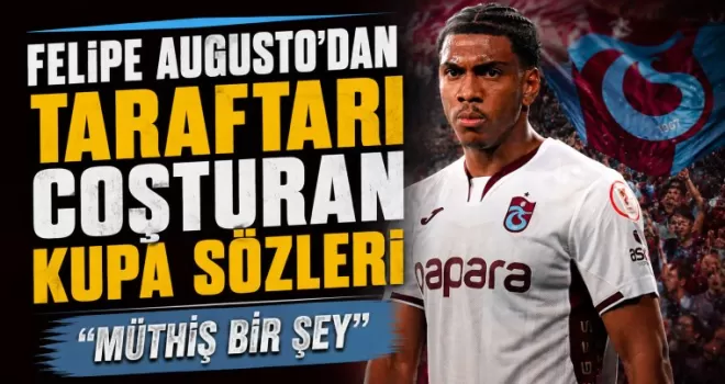 Felipe Augusto’dan Taraftarı Coşturan Kupa Sözleri