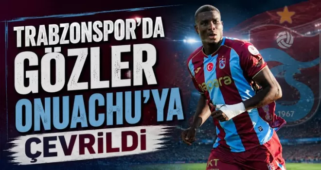 Ferencvaros maçı öncesi Trabzonspor’da gözler Onuachu’ya çevrildi