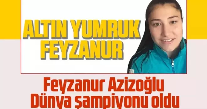 Feyzanur Azizoğlu Dünya şampiyonu oldu
