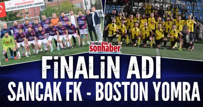 FİNALİN ADI: SANCAK FK - BOSTON YOMRA