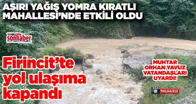 Firincit’te yol  ulaşıma kapandı