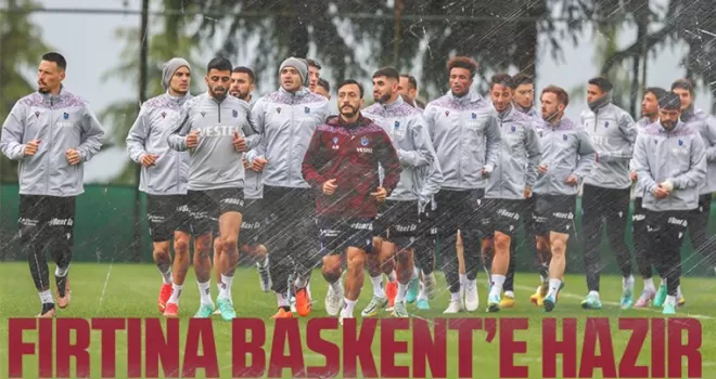 Fırtına Başkent’e hazır 