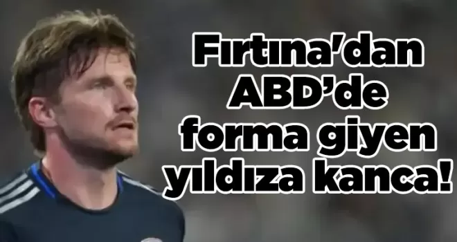 Fırtına’dan ABD’de forma giyen yıldıza kanca