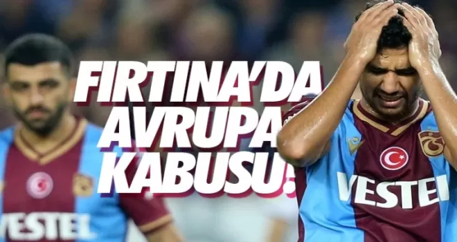 Fırtına'ya Avrupa kabusu!