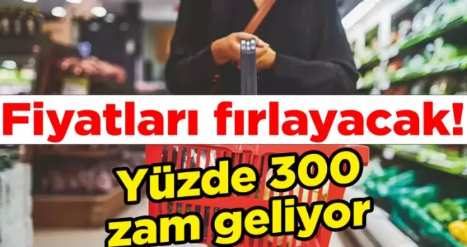 Fiyatları fırlayacak! Evinde olmayan hemen alsın yüzde 300 zam geliyor