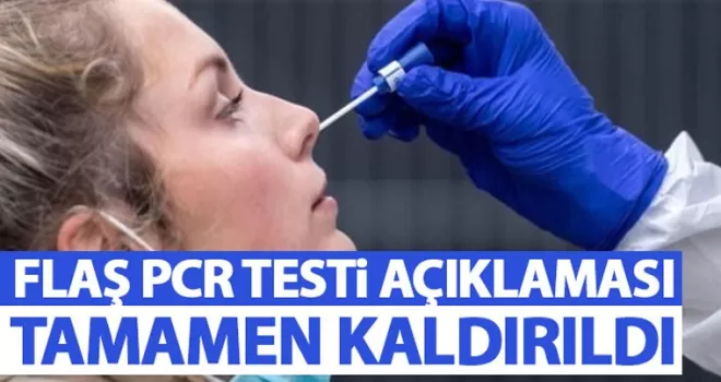 Flaş PCR testi kararı! Tamamen kaldırıldı