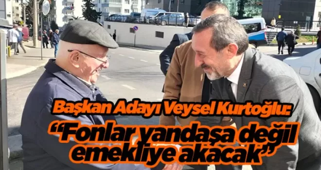 “Fonlar yandaşa değil emekliye akacak”