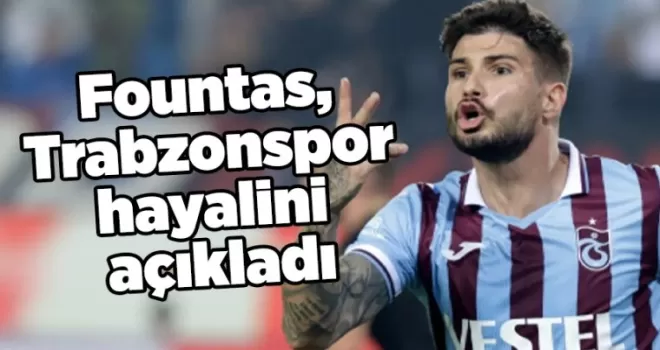 Fountas, Trabzonspor hayalini açıkladı