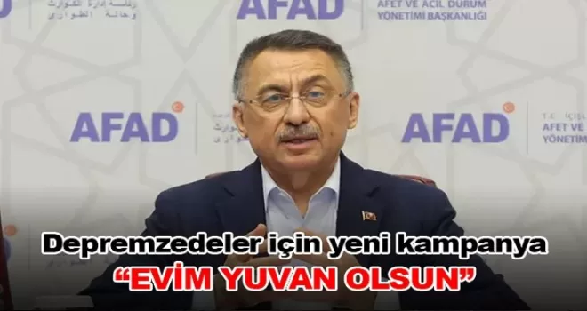 Fuat Oktay duyurdu: Depremzedeler için ’’Evim Yuvan Olsun’’ kampanyası