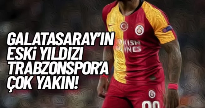 Galatasaray'ın eski yıldızı Trabzonspor'a yakın!