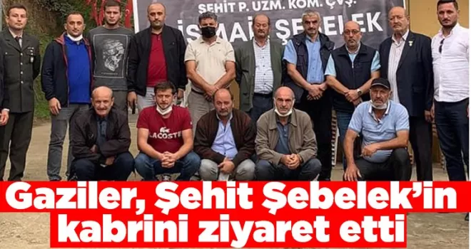 Gaziler, Şehit Şebelek'in kabrini ziyaret etti