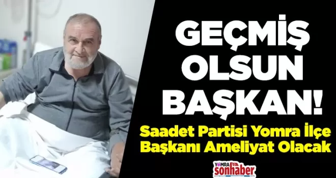 Geçmiş olsun Başkan 