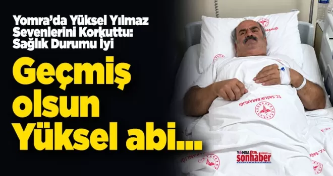 Geçmiş olsun Yüksel abi..