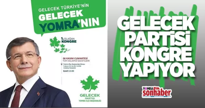 Gelecek Partisi kongre yapıyor